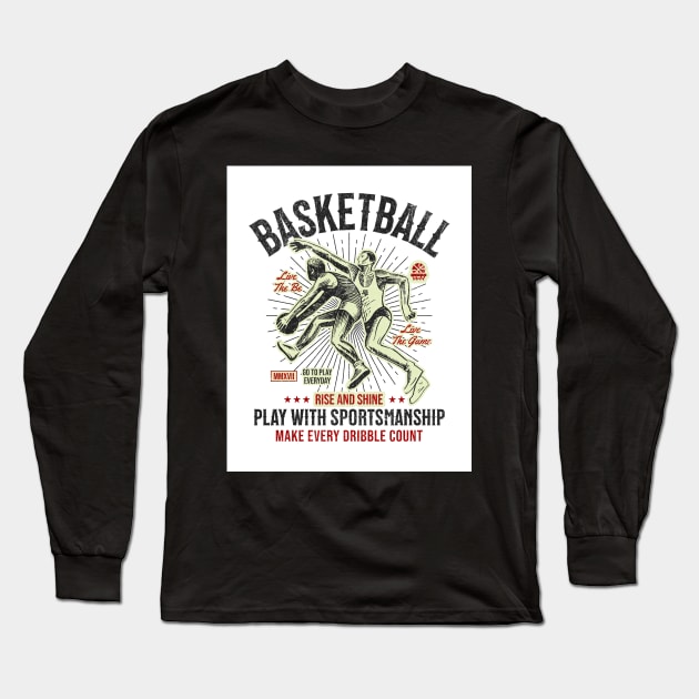 Basketball - Rise And Shine - Play With Sportsmanship Long Sleeve T-Shirt by Oldetimemercan